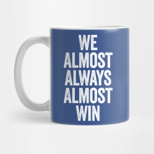 We Almost Always Almost Win Blue Mug